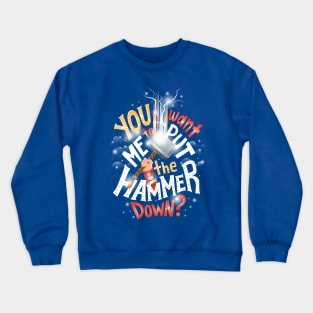 Hammer down Crewneck Sweatshirt